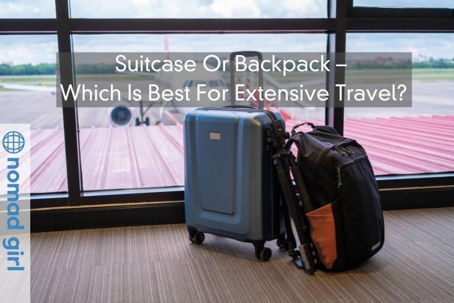 Suitcase Or Backpack – Which Is Best For Extensive Travel?