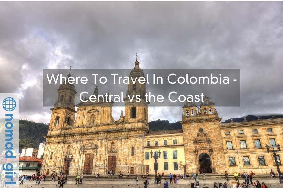 Where To Travel In Colombia – Central vs the Coast