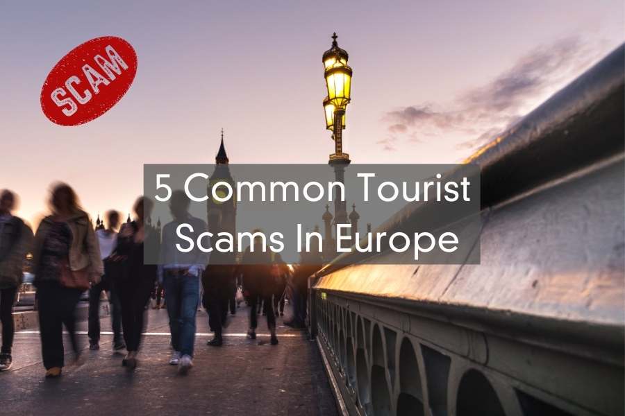 5 Of The Most Common Tourist Scams In Europe