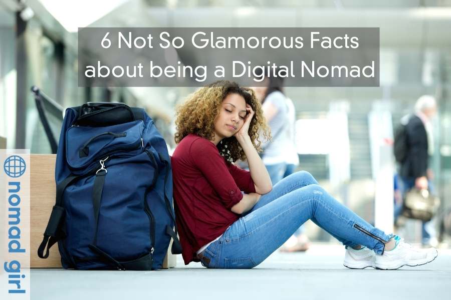 6 Not So Glamorous Facts about being a Digital Nomad