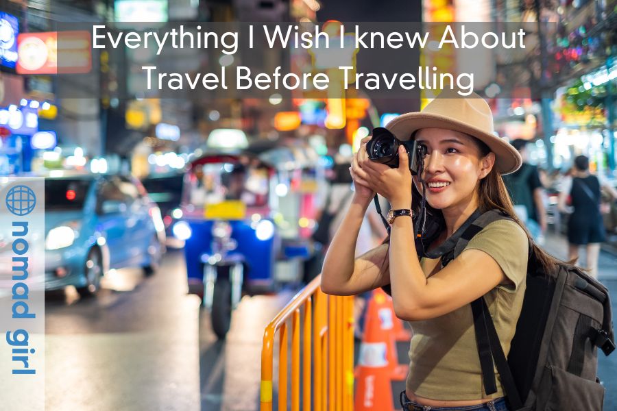 Everything I Wish I knew About Travel Before Travelling