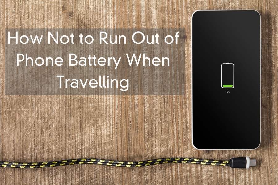 How NOT to Run Out of Phone Battery When Travelling