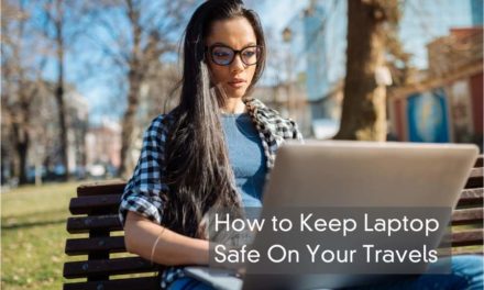 Keep Your Laptop Safe While Traveling – 11 Secure Tips