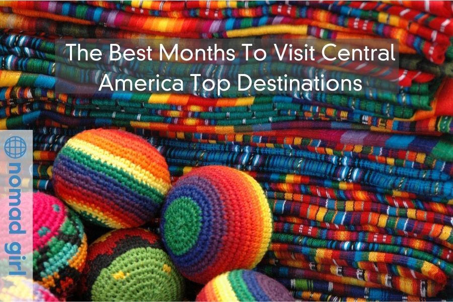 The Best Months To Visit Central America Top Destinations