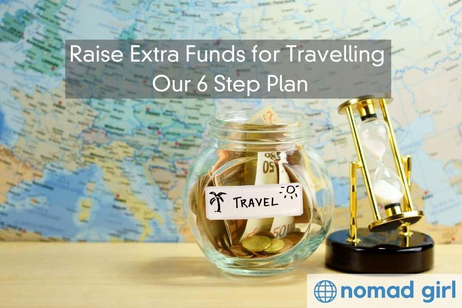 Raise Extra Funds for Travelling – Follow Our 6 Step Plan