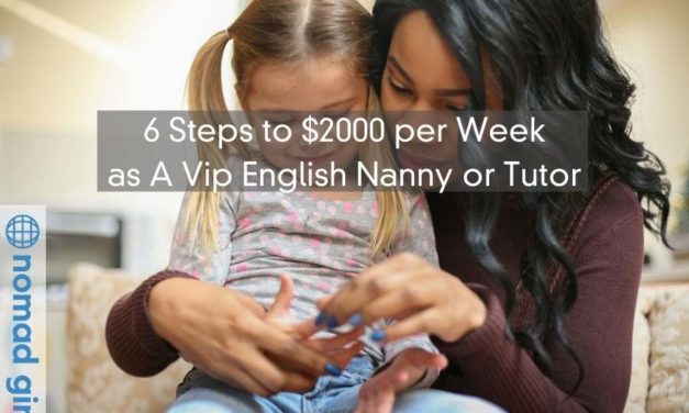 6 Steps to $2000 per Week as A Vip English Nanny or Tutor