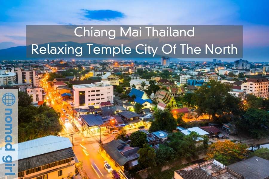 Chiang Mai Thailand – Relaxing Temple City Of The North