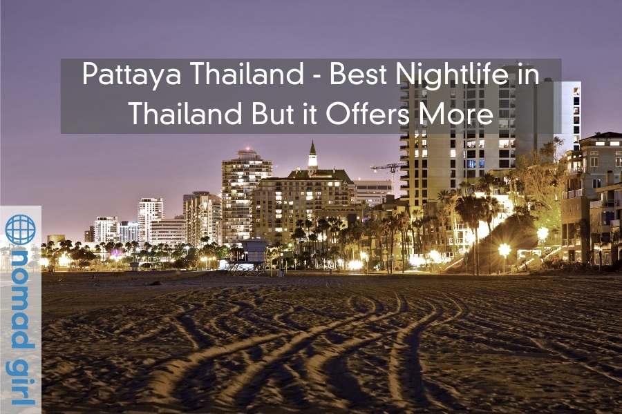 Pattaya Thailand – Best Nightlife in Thailand But it Offers More