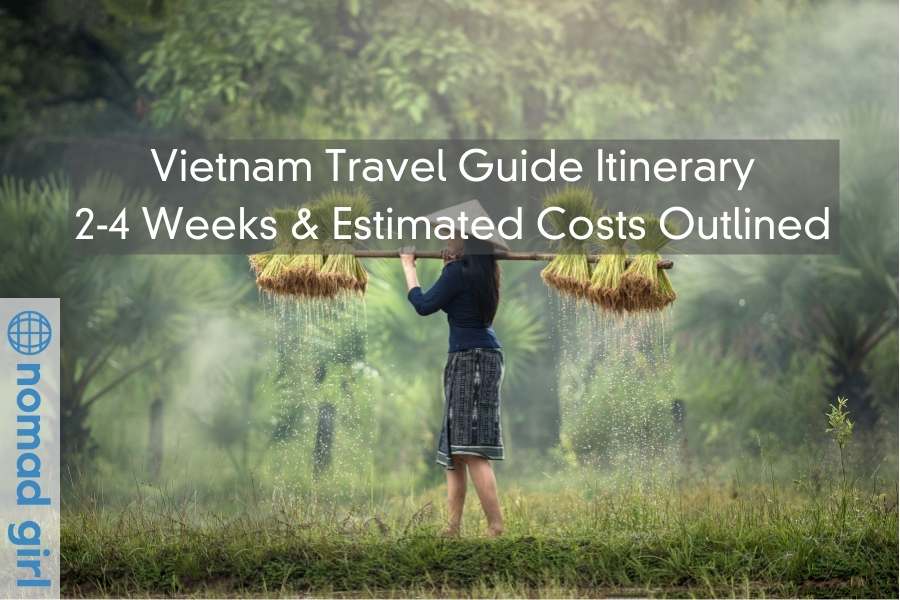 Vietnam Travel Guide Itinerary – 2-4 Weeks & Estimated Costs Outlined