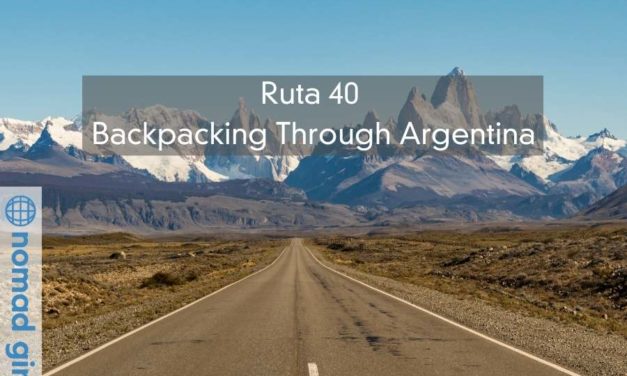 Ruta 40 – Backpacking Through The Spine Of Argentina