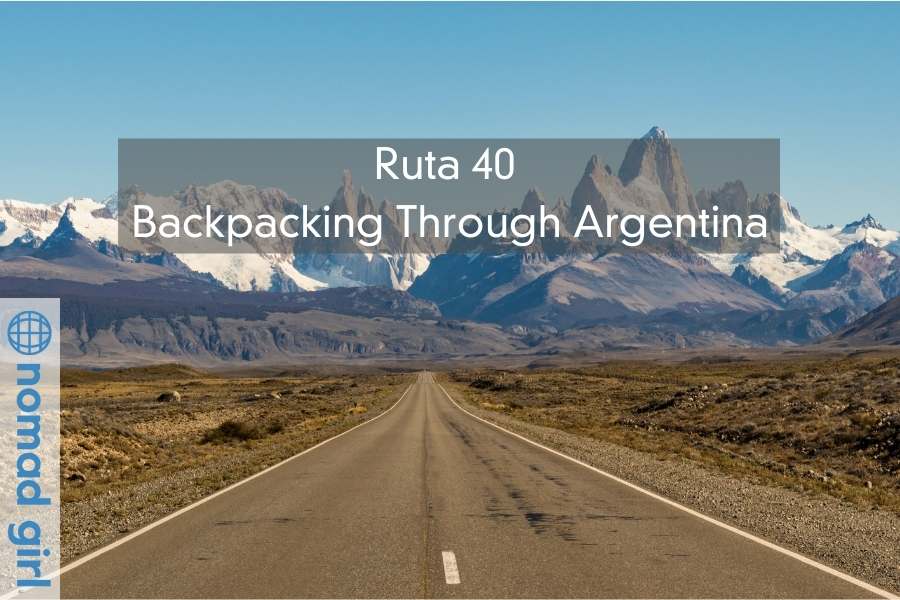 Ruta 40 – Backpacking Through The Spine Of Argentina