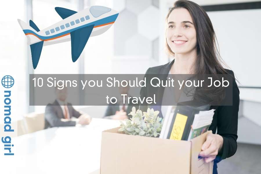 10 Signs you Should Quit your Job to Travel