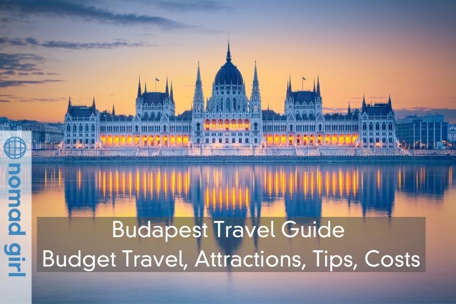 Budapest Travel Guide – Budget Travel, Attractions, Tips, Costs