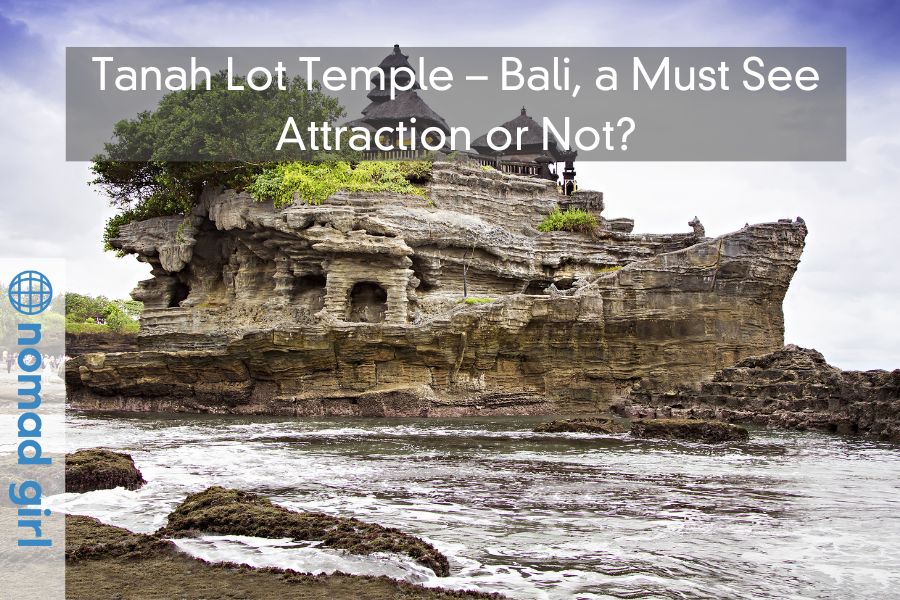 Tanah Lot Temple – Bali, a Must See Attraction or Not?