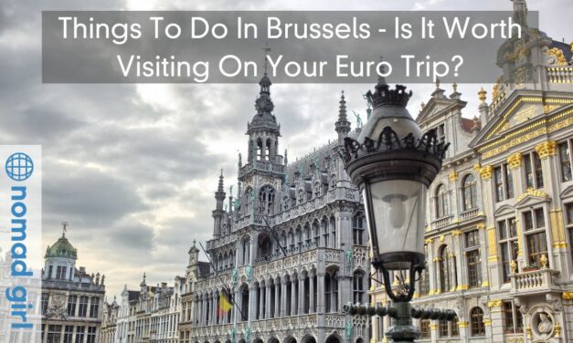 Things To Do In Brussels – Is It Worth Visiting On Your Euro Trip?