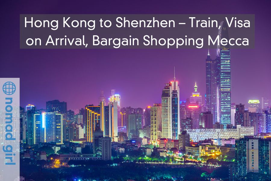 Hong Kong to Shenzhen – Train, Visa on Arrival, Bargain Shopping Mecca