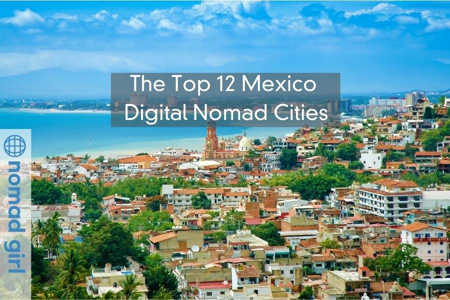 The Top 12 Digital Nomad Cities in Mexico to Live