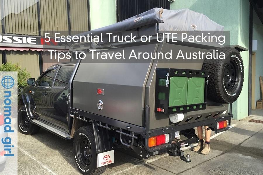 5 Essential Truck or UTE Packing Tips to Travel Around Australia