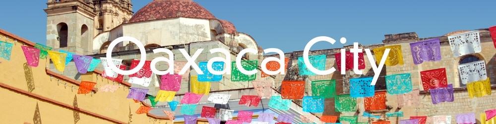 Oaxaca City Information and articles
