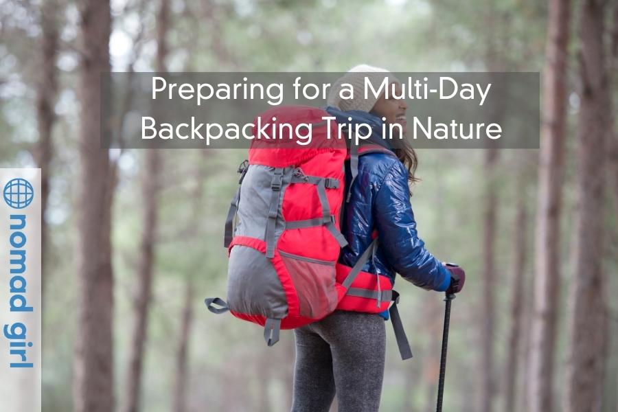 Preparing for a Multi-Day Backpacking Trip in Nature – A Guide