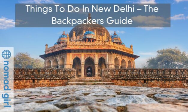 Things To Do In New Delhi – The Backpackers Guide