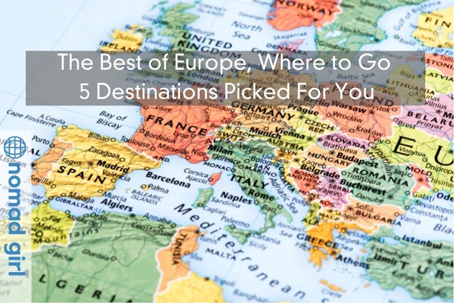 The Best of Europe, Where to Go – 5 Destinations Picked For You