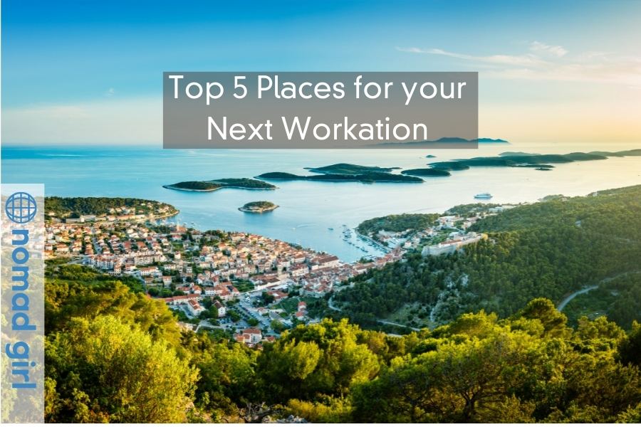 Top 5 Places for your Next Workation