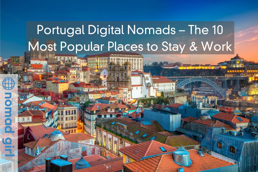 Portugal Digital Nomads – The 10 Most Popular Places to Stay & Work