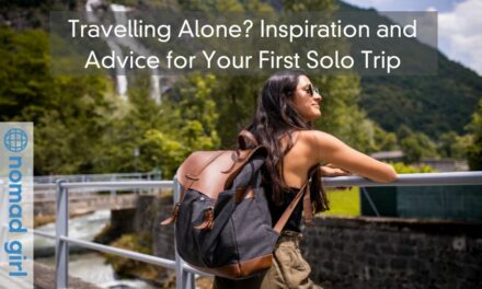 Travelling Alone? Here’s Some Inspiration and Advice for Your First Solo Trip