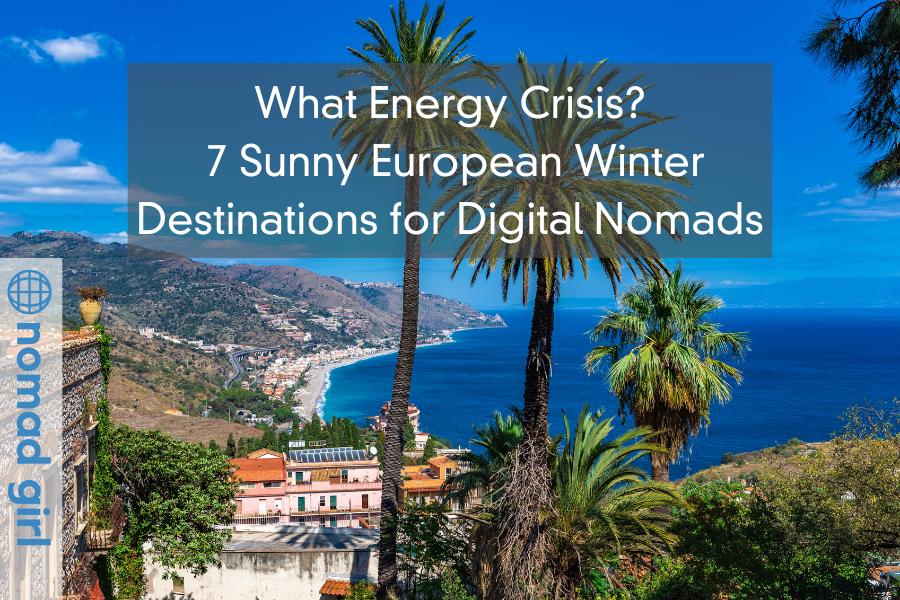 What Energy Crisis? – 7 Sunny European Winter Destinations for Digital Nomads