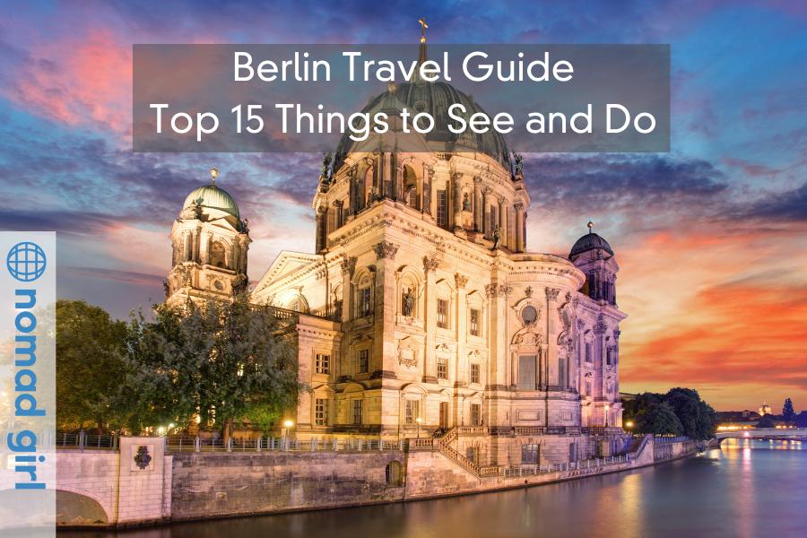 Berlin Travel Guide – Top 15 Things to See and Do