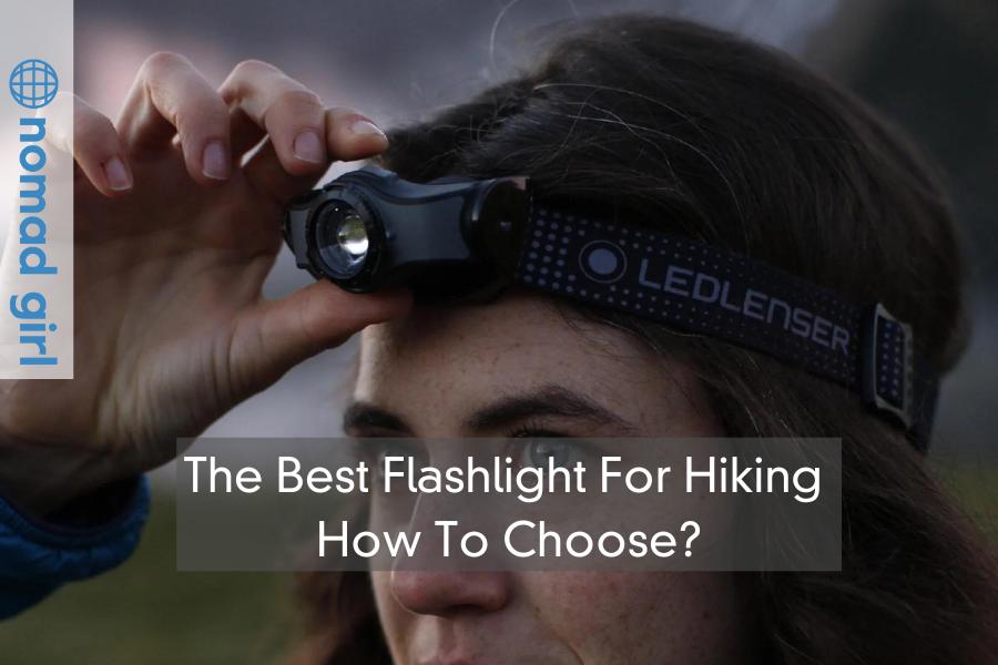 The Best Flashlight For Hiking – How To Choose?