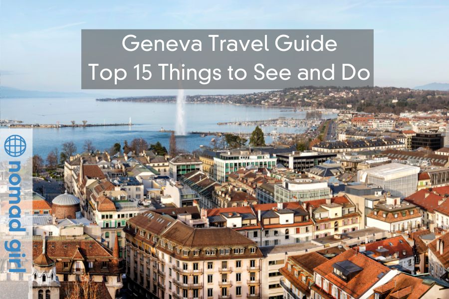 Geneva Travel Guide – Top 15 Things to See and Do