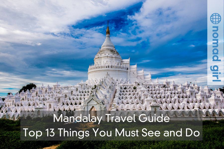 Mandalay Travel Guide – Top 13 Things You Must See and Do