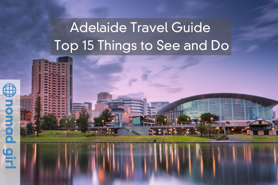 Adelaide Travel Guide – Top 15 Things to See and Do