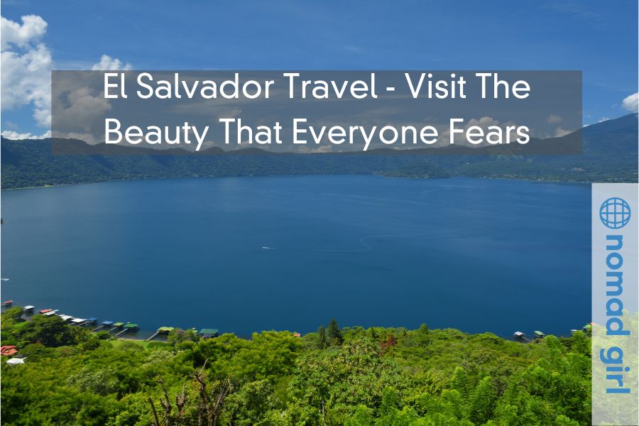 El Salvador Travel – Visit The Beauty That Everyone Fears