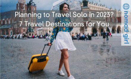 Planning to Travel Solo in 2023? – 7 Travel Destinations for You