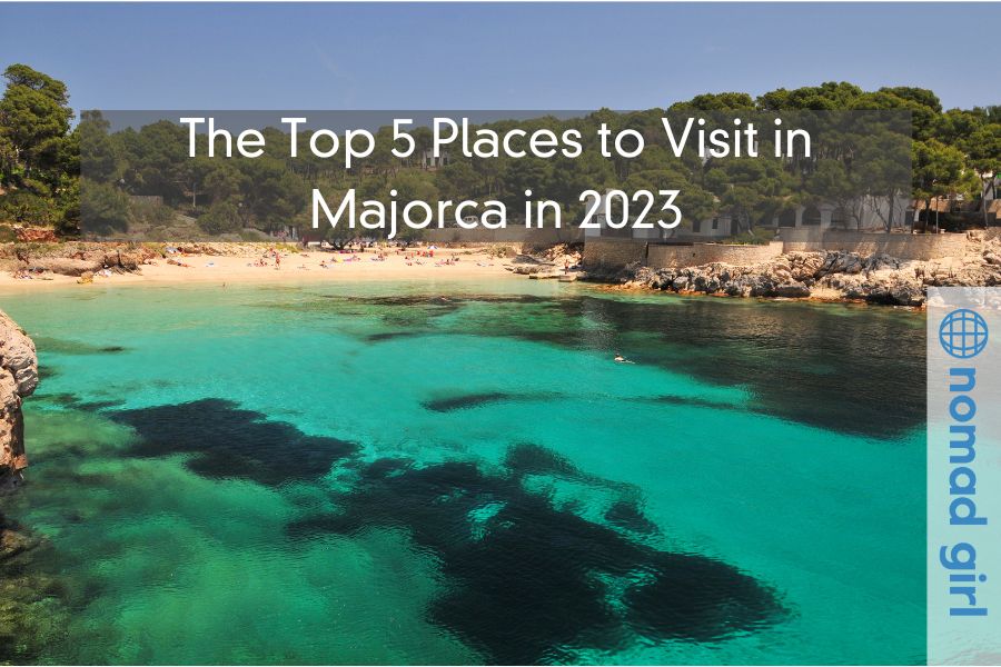 The Top 5 Places to Visit in Majorca in 2023