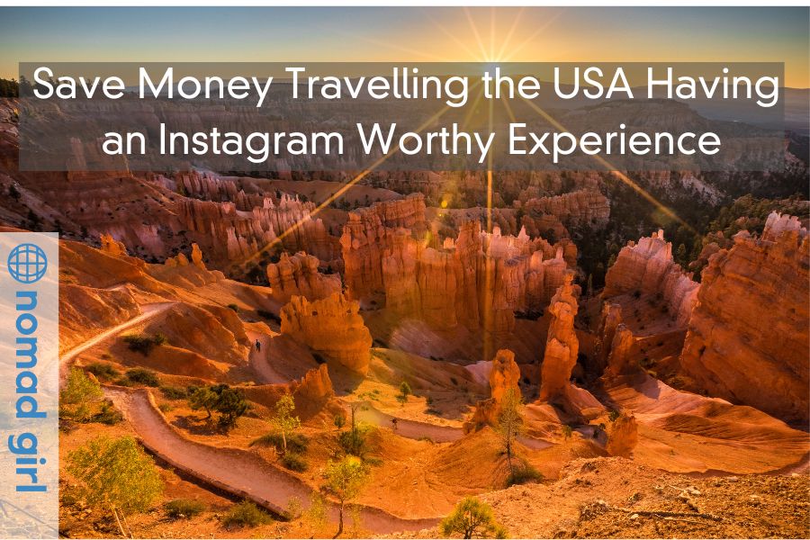 Save Money Travelling the USA Having an Instagram Worthy Experience