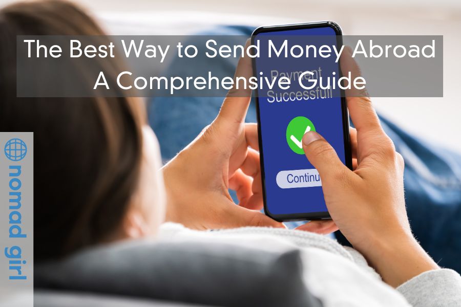 The Best Way to Send Money Abroad – A Comprehensive Guide