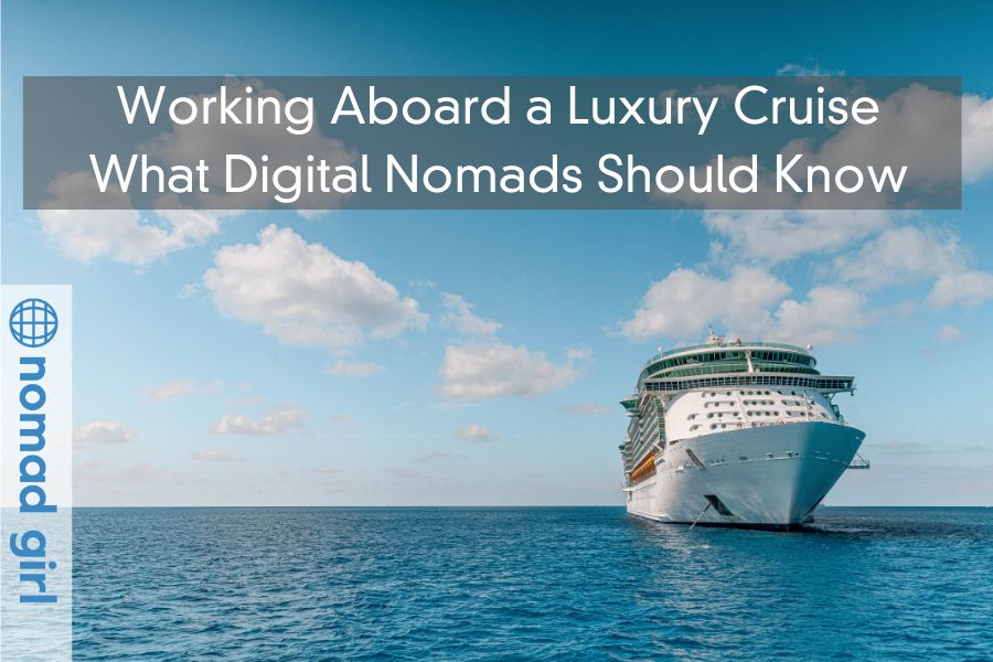 Working Aboard a Luxury Cruise – What Digital Nomads Should Know