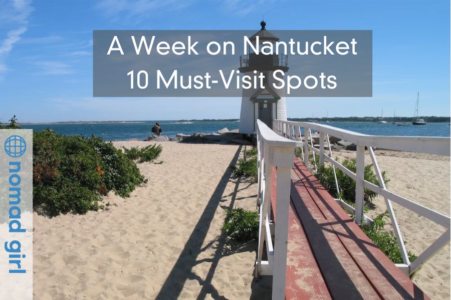 A Week on Nantucket – 10 Must-Visit Spots