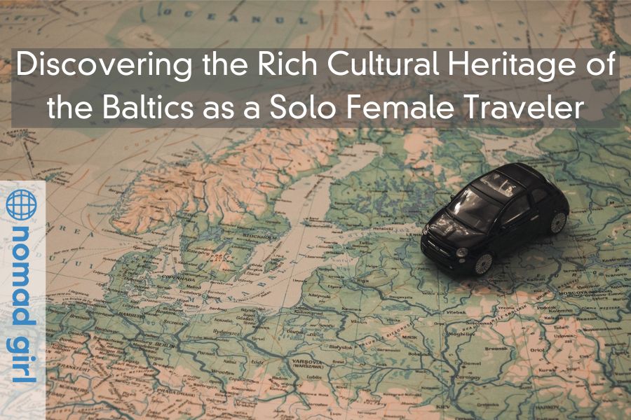 Journey into History – Discovering the Rich Cultural Heritage of the Baltics as a Solo Female Traveler