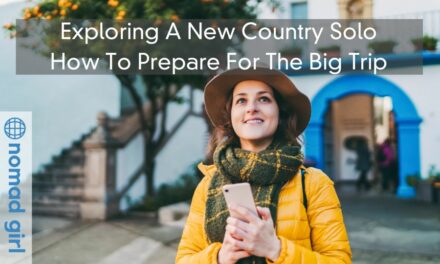 Exploring A New Country Solo – How To Prepare For The Big Trip Before You Depart