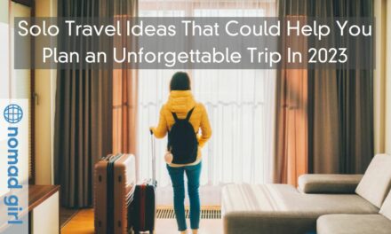 Solo Travel Ideas That Could Help You Plan an Unforgettable Trip In 2023