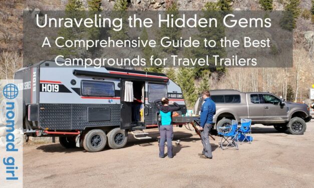 Unraveling the Hidden Gems – A Comprehensive Guide to the Best Campgrounds for Travel Trailers