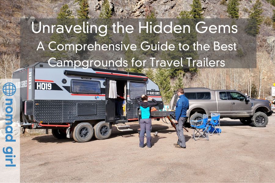 Unraveling the Hidden Gems – A Comprehensive Guide to the Best Campgrounds for Travel Trailers