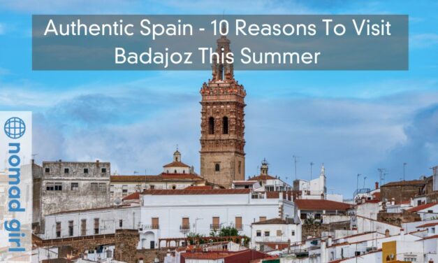 Authentic Spain – 10 Reasons To Visit Badajoz This Summer