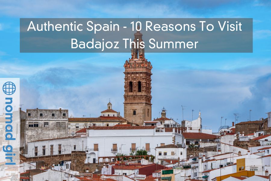 Authentic Spain – 10 Reasons To Visit Badajoz This Summer