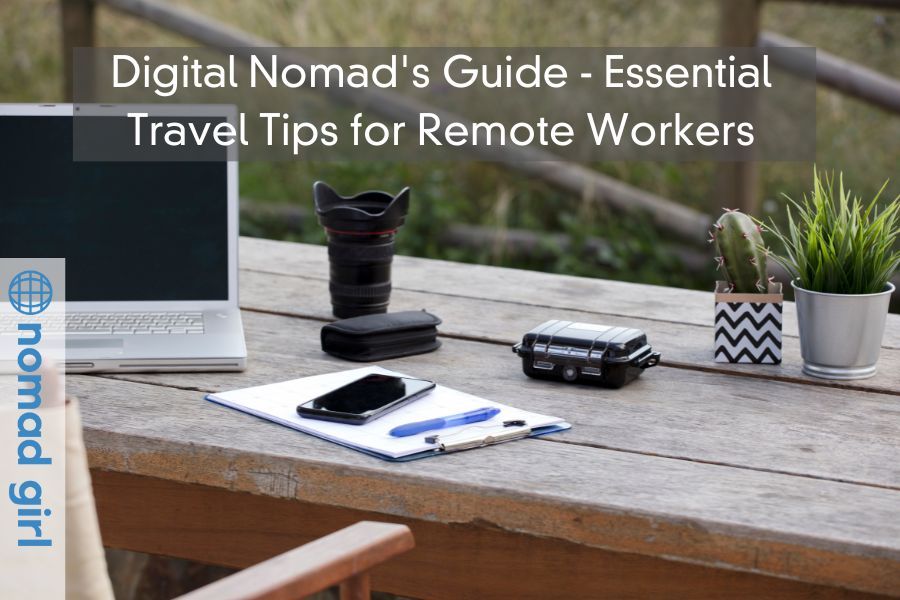 Digital Nomad’s Guide – Essential Travel Tips for Remote Workers